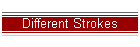 Different Strokes