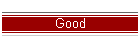 Good